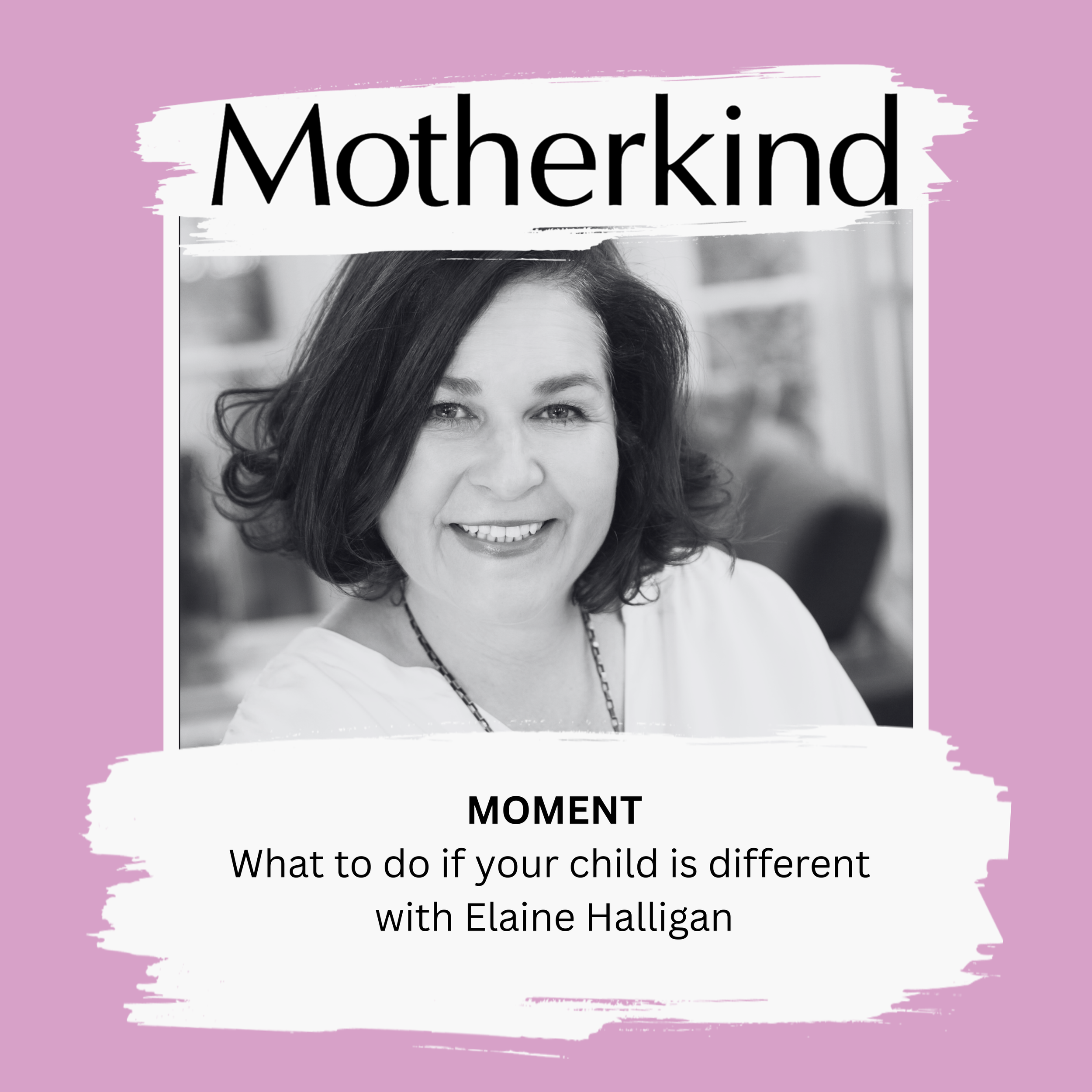 MOMENT | What to do if your child is different with Elaine Halligan