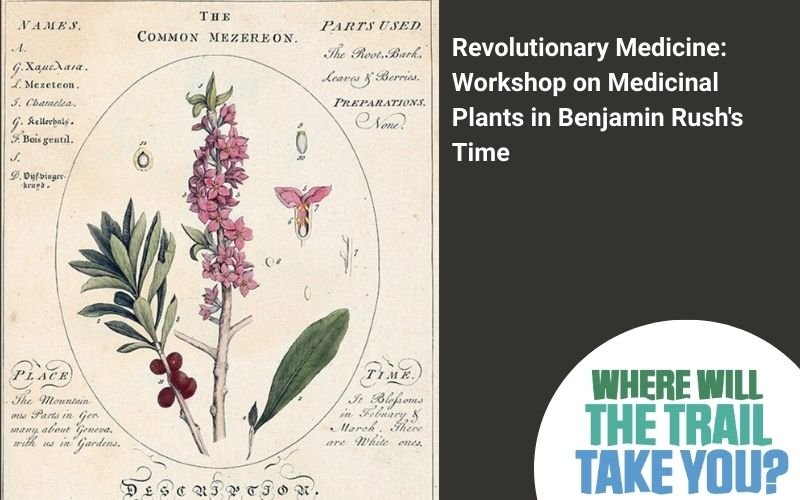 Revolutionary Medicine: Workshop on Medicinal Plants in Benjamin Rush’s Time