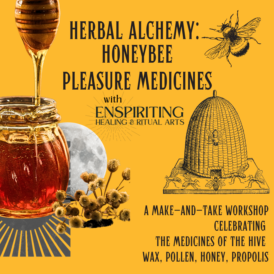 Herbal Alchemy: Honeybee Pleasure Medicine 