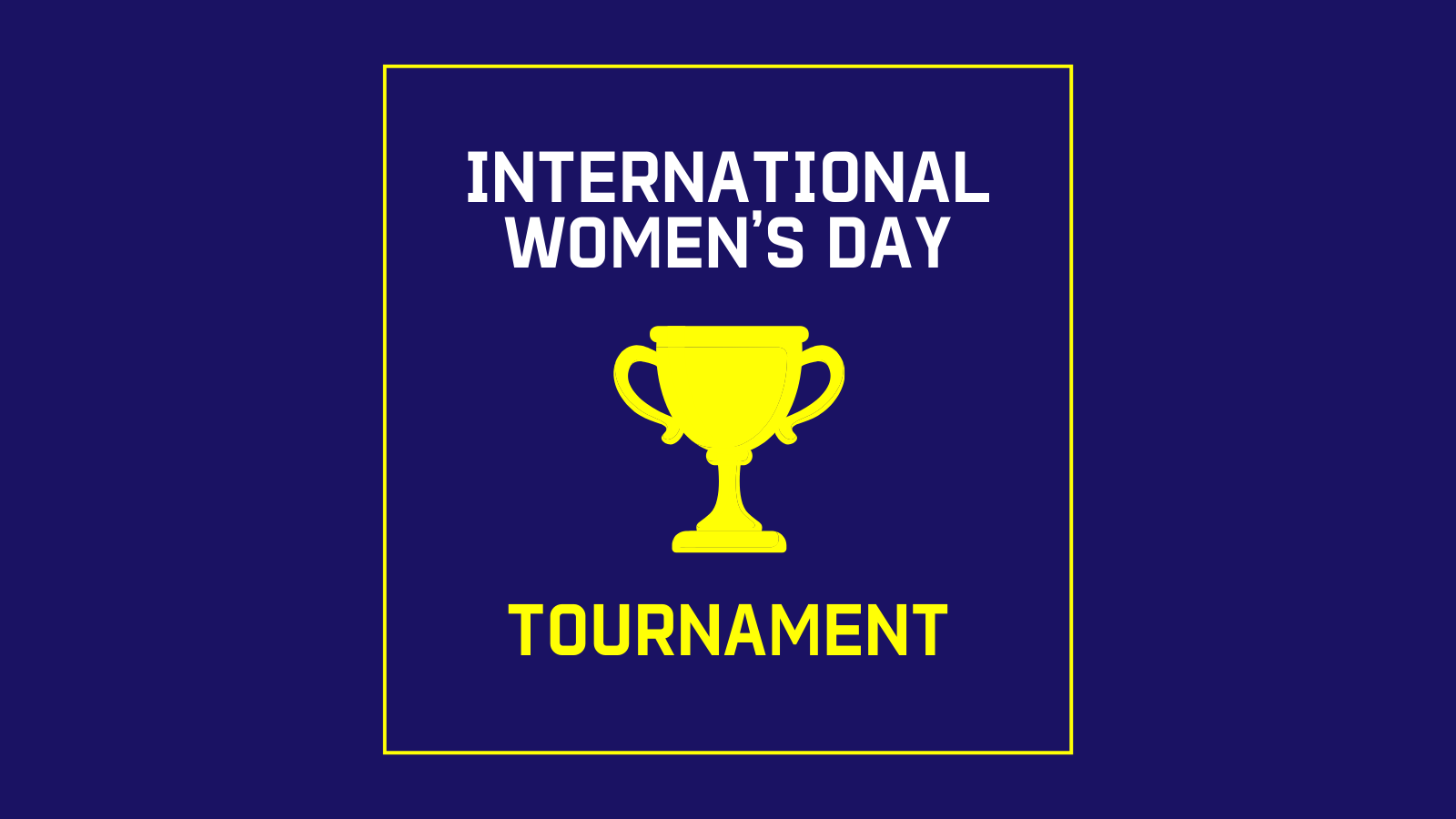 International Women’s Day Tournament