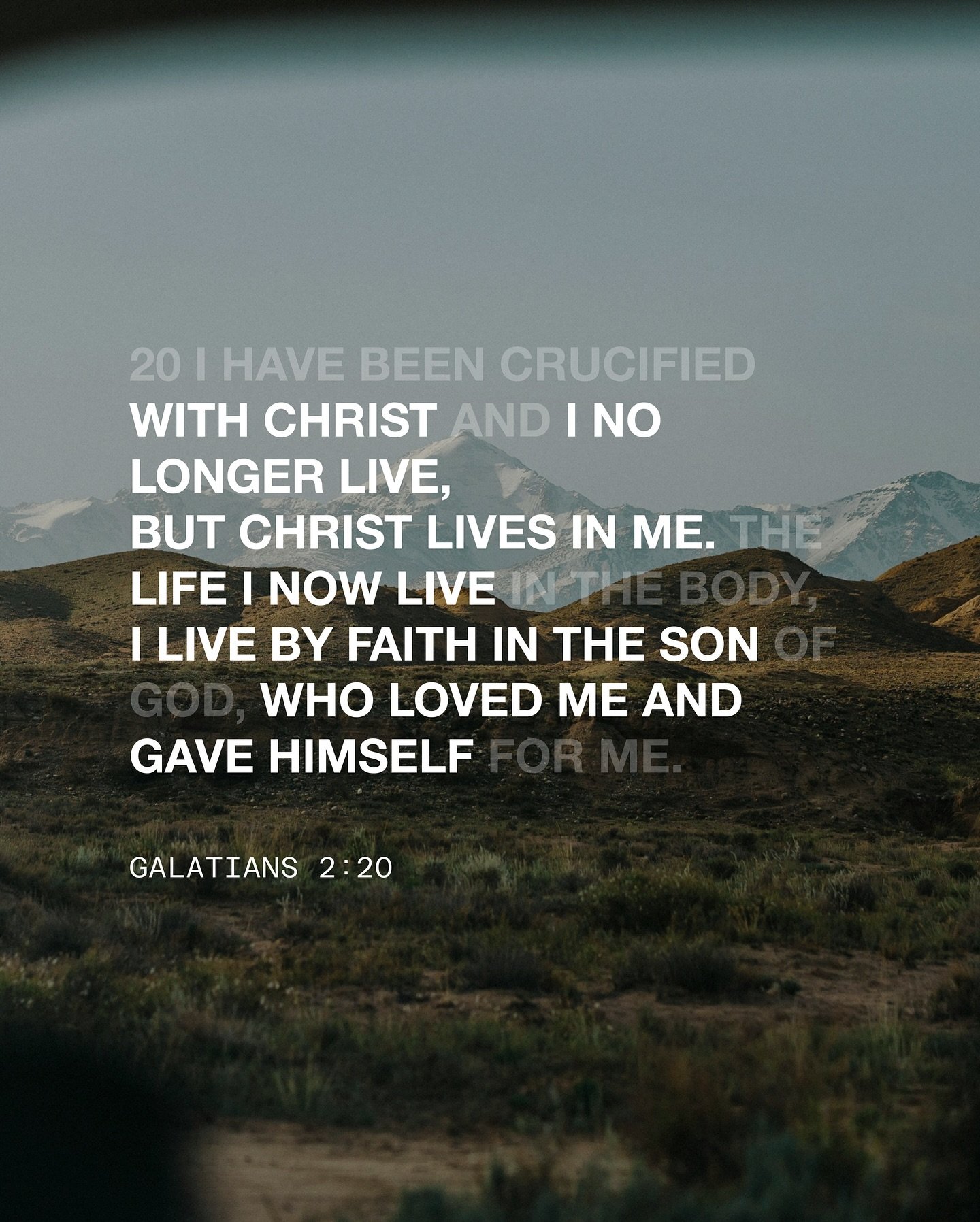 &ldquo;I have been crucified with Christ and I no longer live, but Christ lives in me. The life I now live in the body, I live by faith in the Son of God, who loved me and gave himself for me.&rdquo;
‭‭Galatians‬ ‭2‬:‭20‬