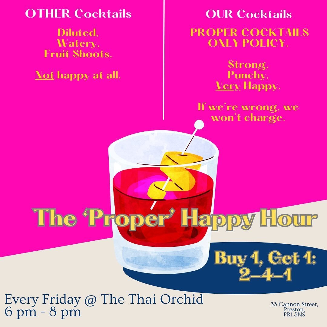 INTRODUCING: The &lsquo;Proper&rsquo; Happy Hour @ Thai Orchid Fridays 6-8pm 

No longer will you have to drink single shot fruit shoots which get price inflated to &pound;12 for their 2-4-1 offer (cough 🐌&amp;🥬). We are independent, care about our