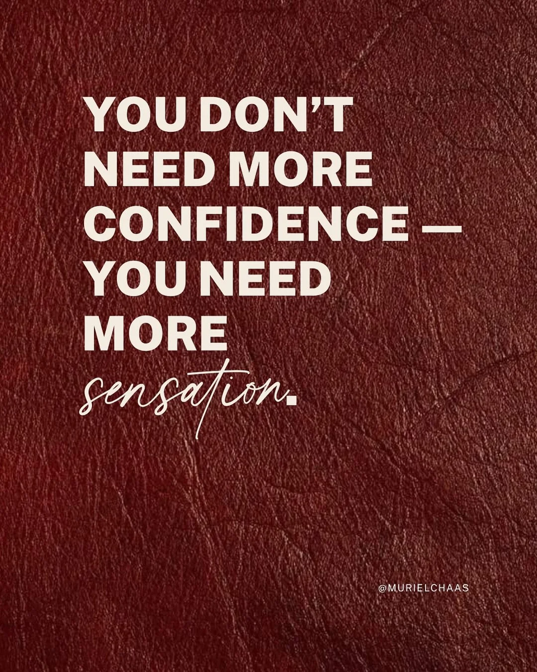 Embodied confidence radiates differently. You can tell when someone is faking it and when someone feels confident in their own skin - because they inhabit their physical vessel and the sensations that arise as they experience life as a human in its t