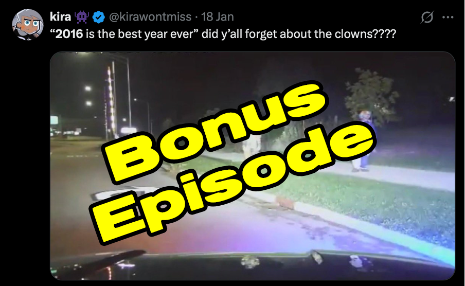 Bonus Ep: Why do we want it to be 2016 again? 