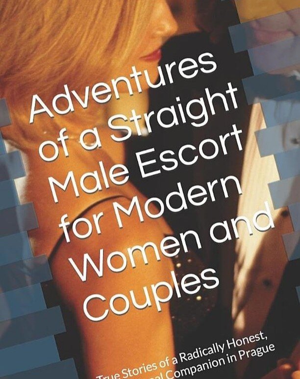 Consider reading a book &quot;Adventures of a Straight Male Escort for Modern Women and Couples: True Stories of a Radically Honest, Professional Companion in Prague&quot; and dive into backstage of Prague's escorting scene - psychology, cases, benef