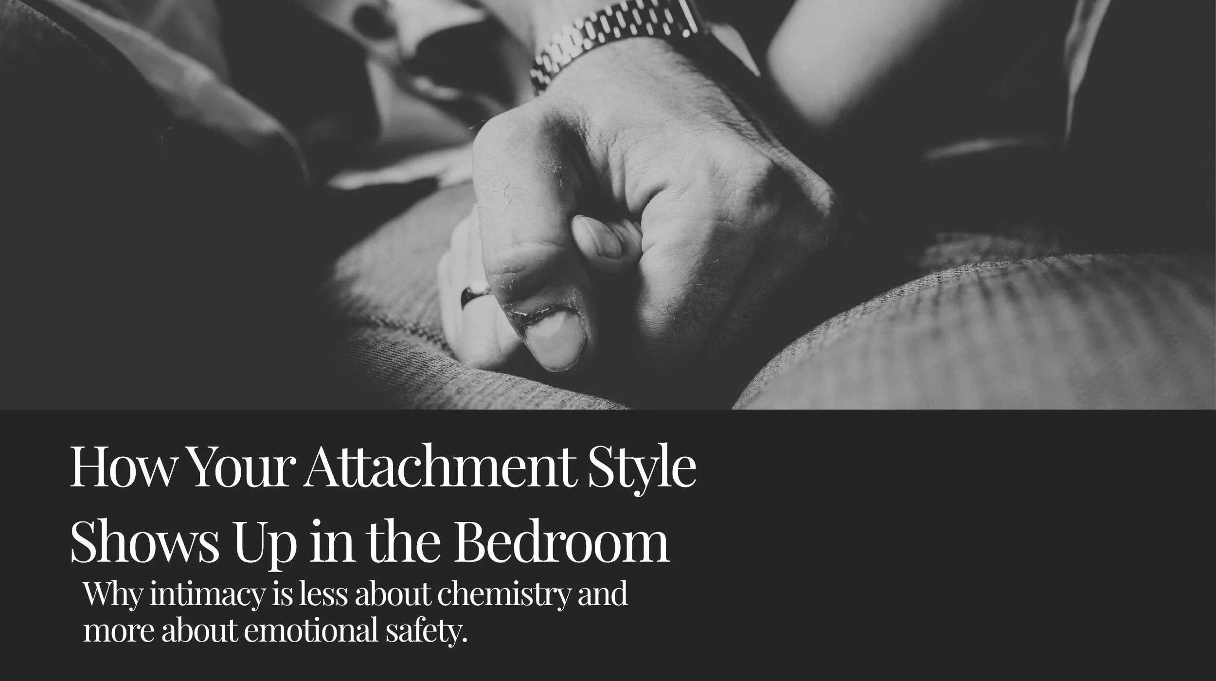 How Your Attachment Style Affects Sex and Intimacy in Relationships