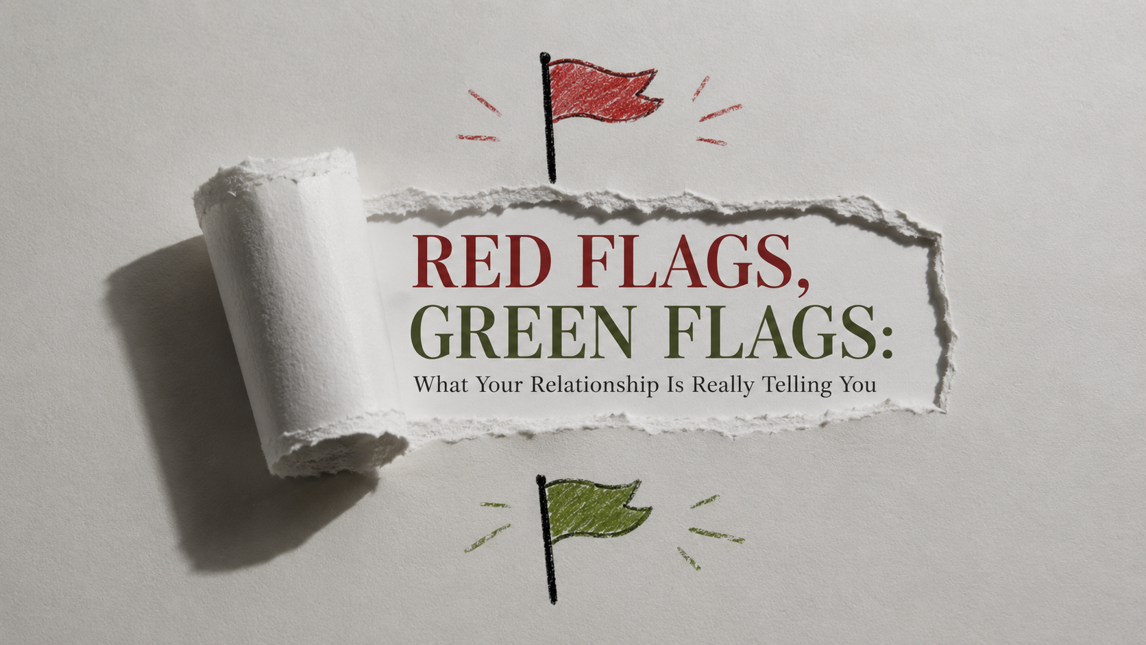 Red and Green Flags to Look For In a Relationship