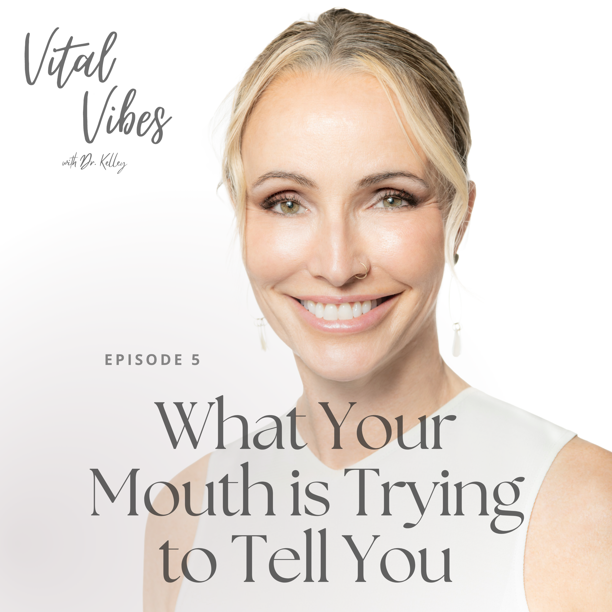 Vital Vibes Ep. 5: What Your Mouth Is Trying To Tell You.