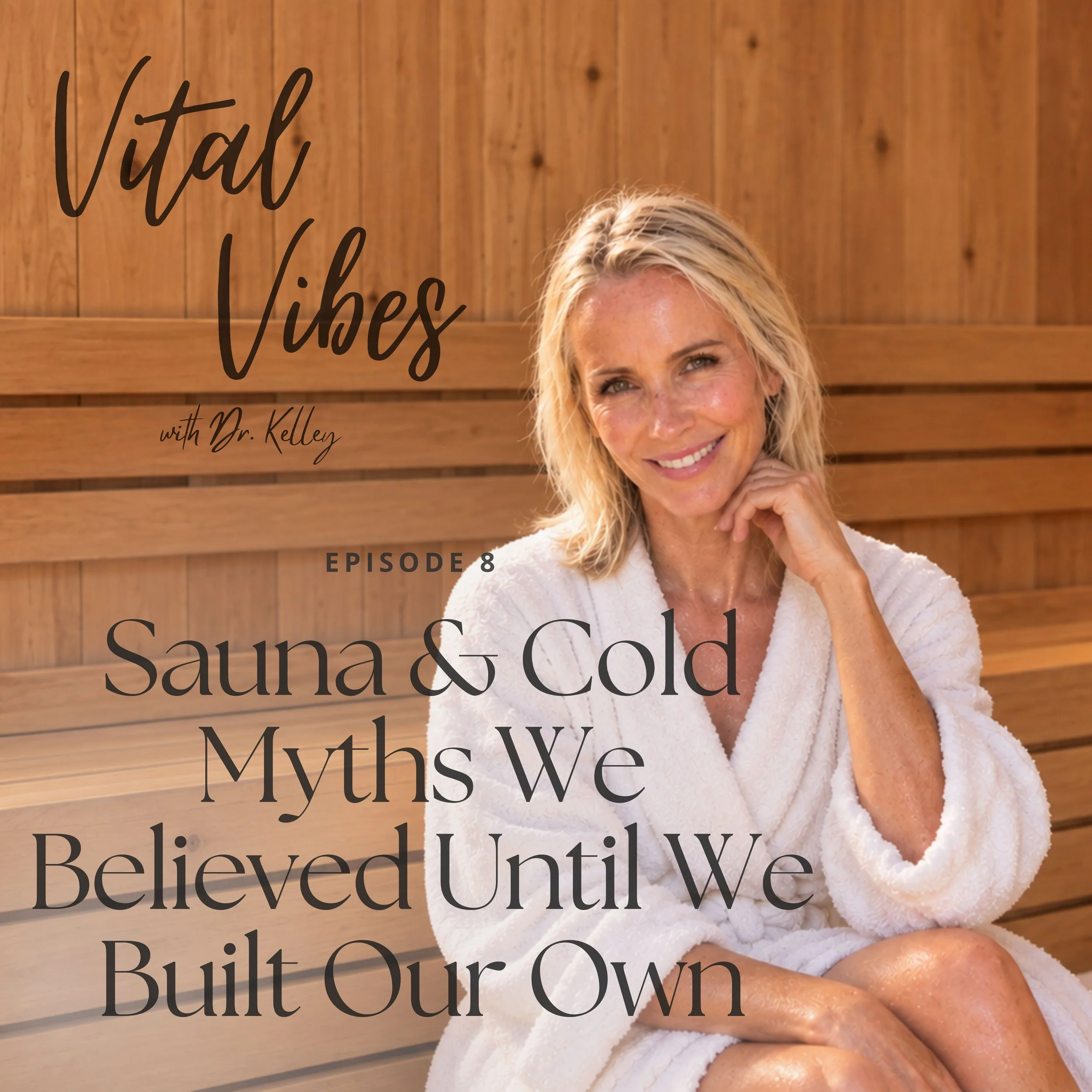 Vital Vibes Ep. 8 : Saunas &amp; Cold Myths We Believed Until We Built Our Own