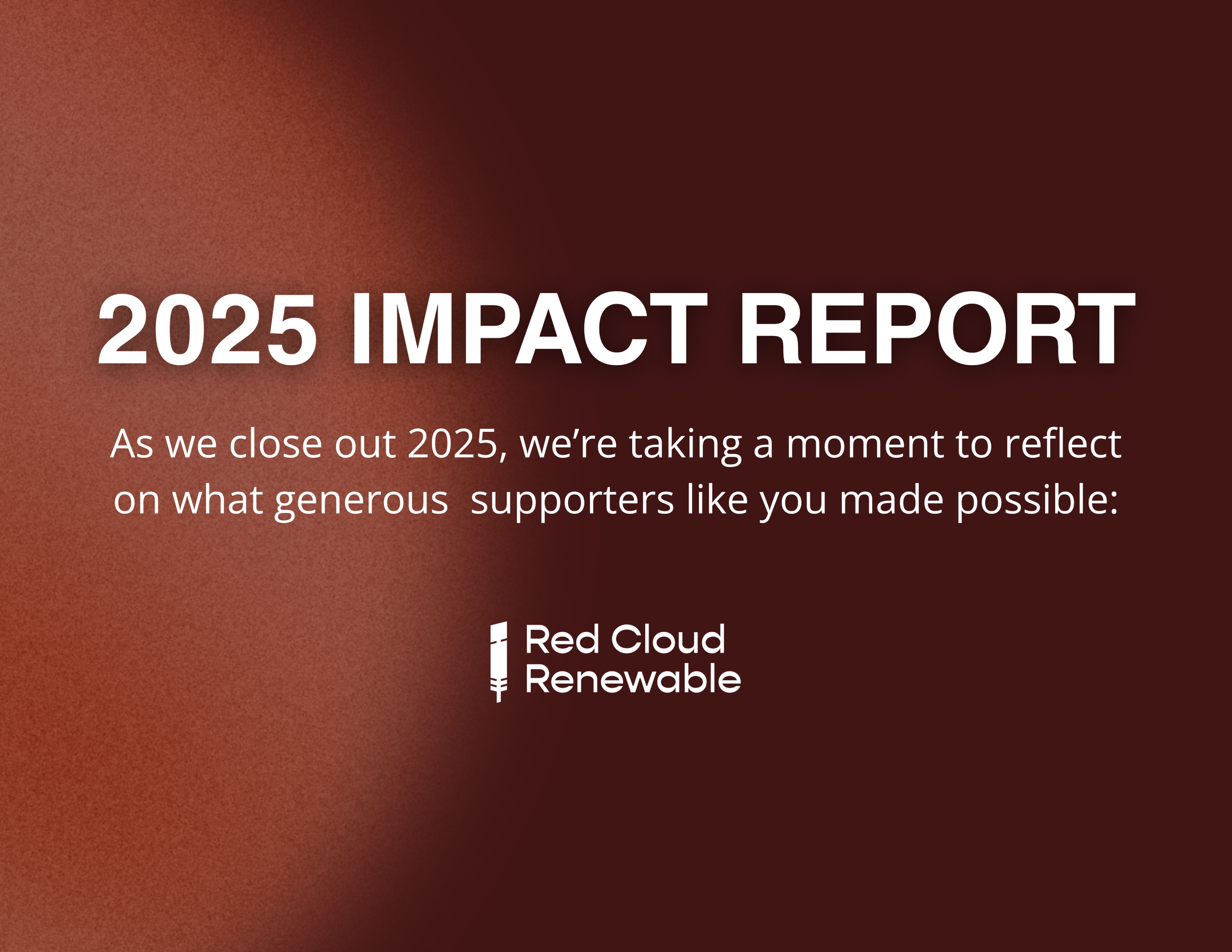 2025 IMPACT REPORT: Powering Lakota Homes, Futures, and Hope.
