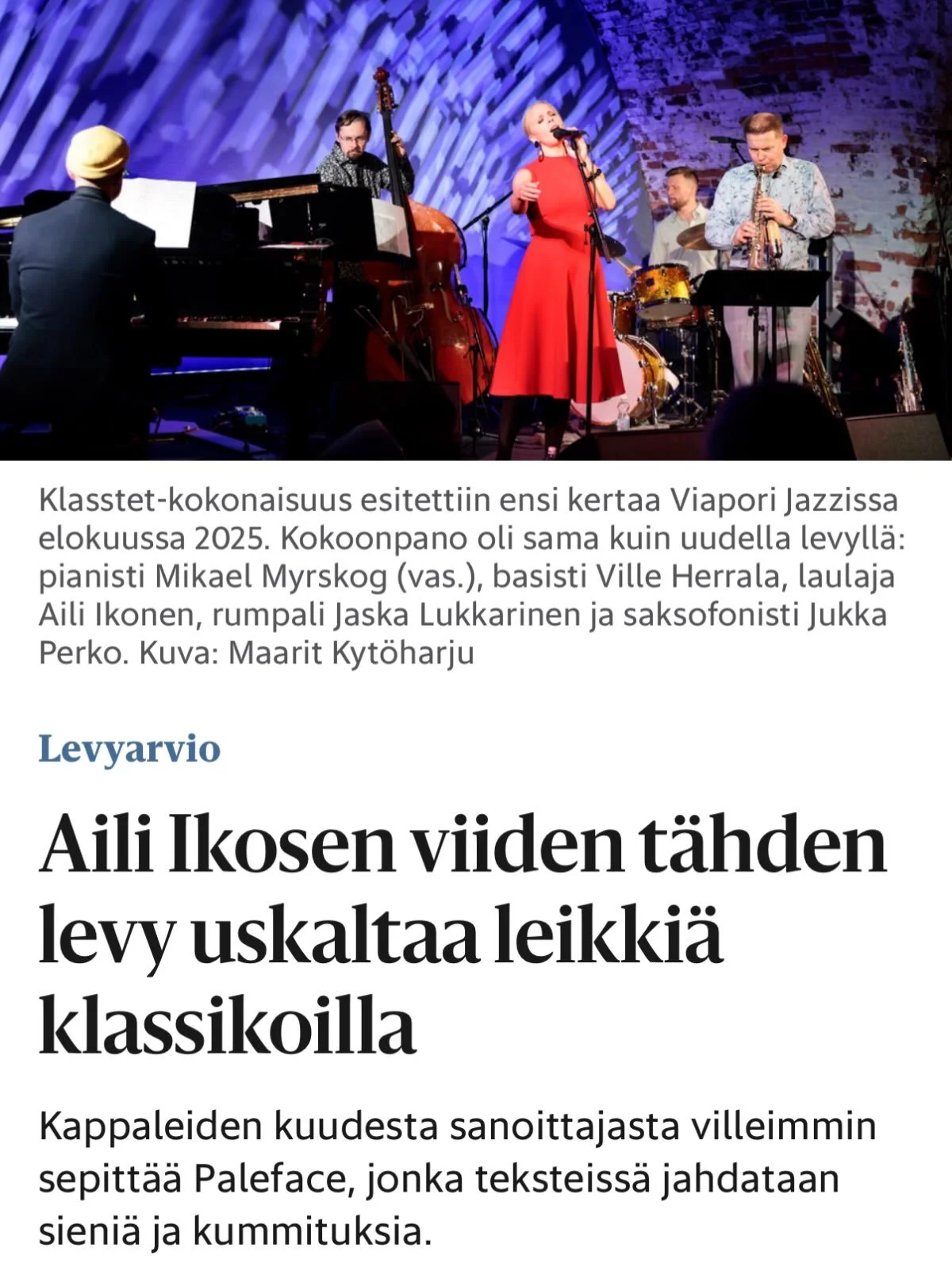 Helsingin Sanomat gives the new Klasstet album 5 stars! ⭐️⭐️⭐️⭐️⭐️

“Now Ikonen has released an unparalleled five-star Finnish-language album, *Klasstet*, with saxophonist Jukka Perko’s band, on which she can interpret the music entirely on her own.”