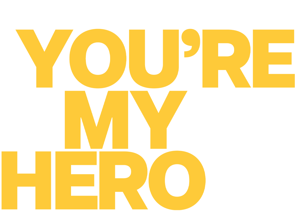 You&#39;re My Hero