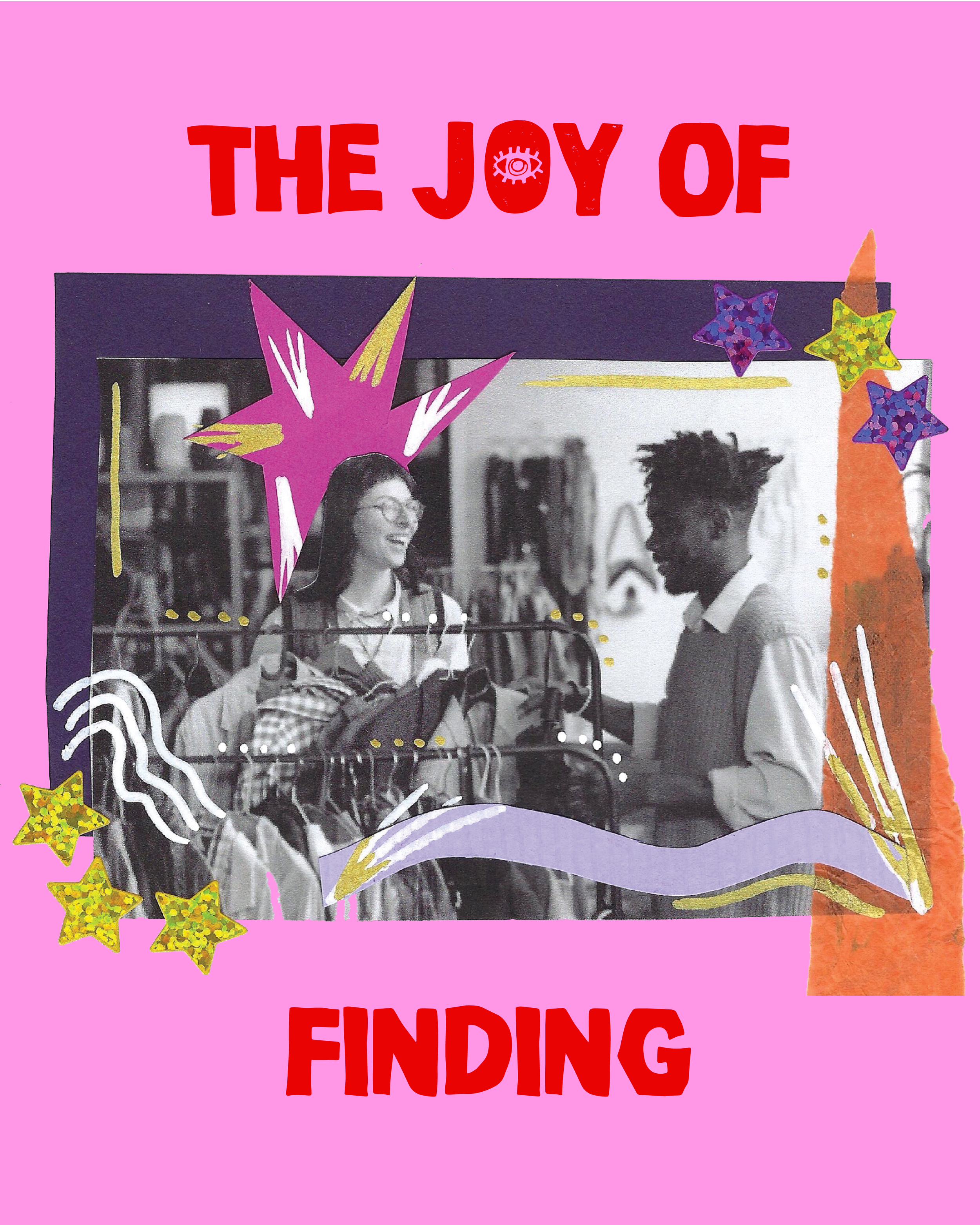 Alt text: Collage art titled "The Joy of Finding" on a pink background, featuring a black-and-white photo of two people browsing a clothing rack decorated with colourful star stickers.