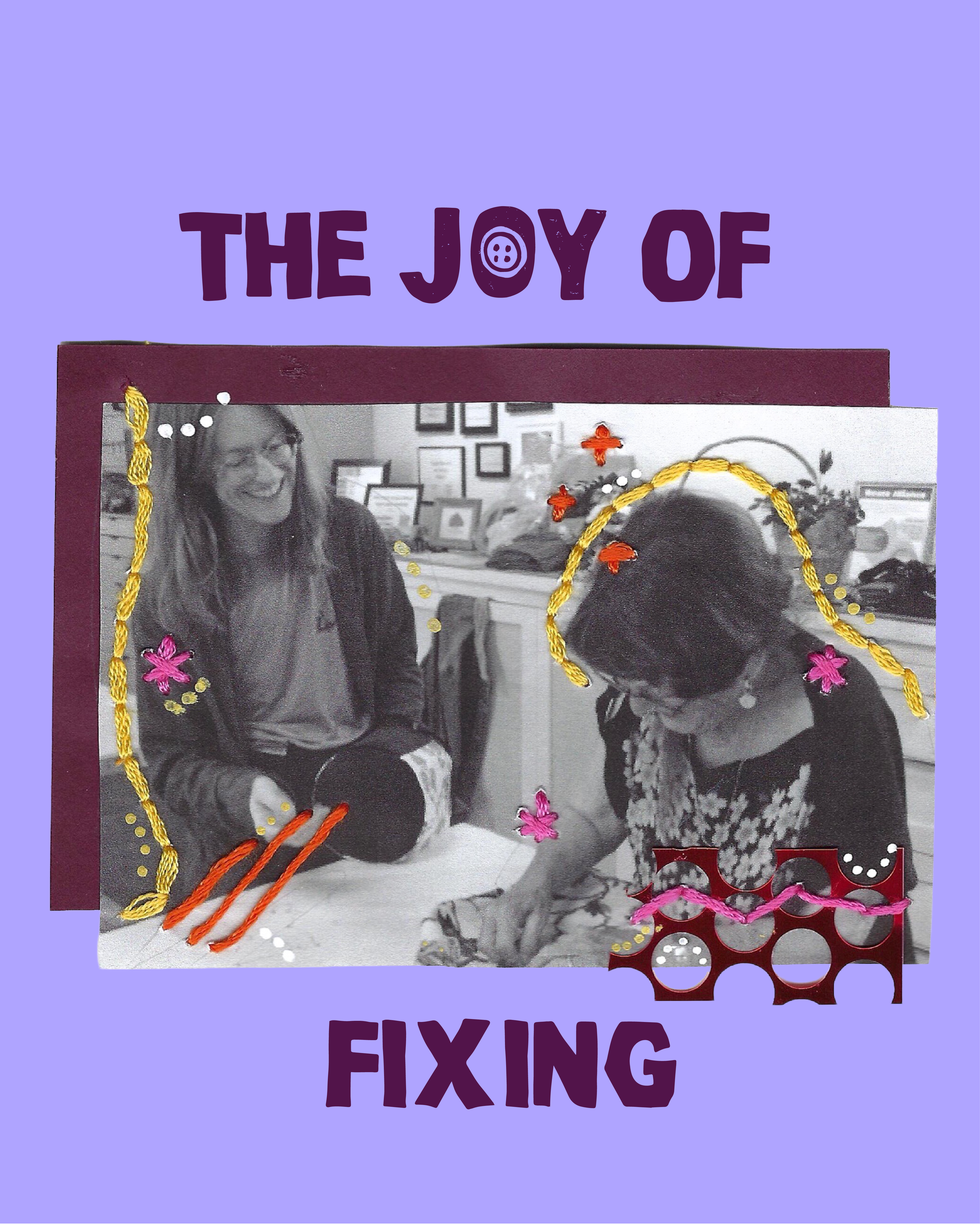 Collage art titled "The Joy of Fixing" on a purple background, featuring a black-and-white photo of two women working on sewing or mending, overlaid with colourful embroidered thread and accents.