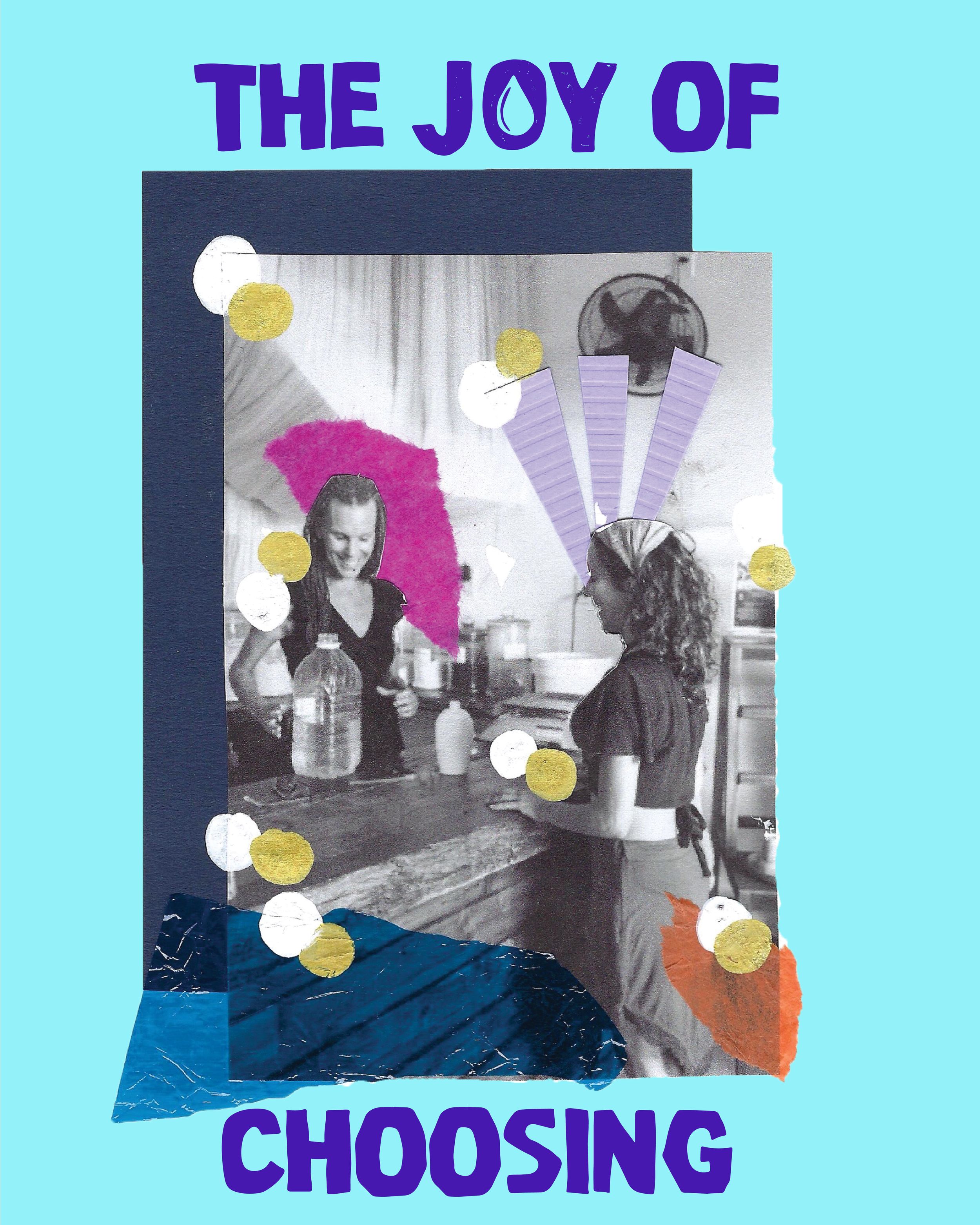 Collage art titled "The Joy of Choosing" on a blue background, featuring a black-and-white photo of two women at a workshop counter or shop, decorated with colourful paper cutouts and dots.