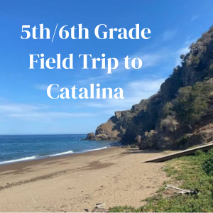 5th and 6th grade trip to Catalina