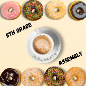 5th Grade Assembly and Cafe Friday