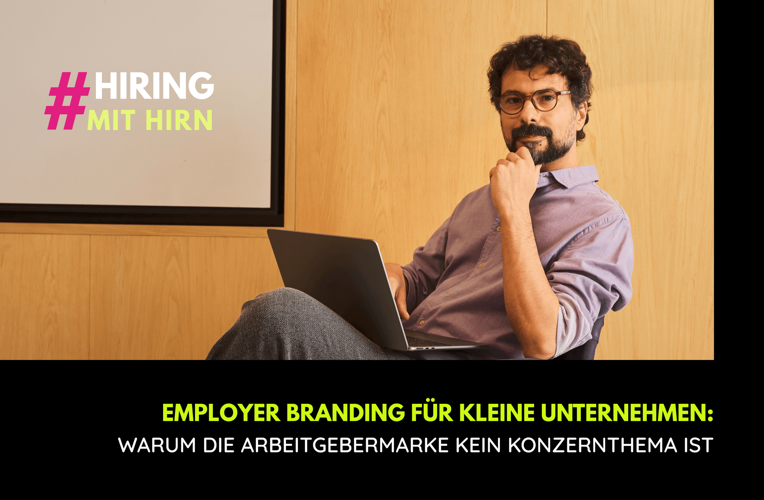 Employer Branding für kleine Unternehmen: Warum die Arbeitgebermarke kein Konzernthema ist
