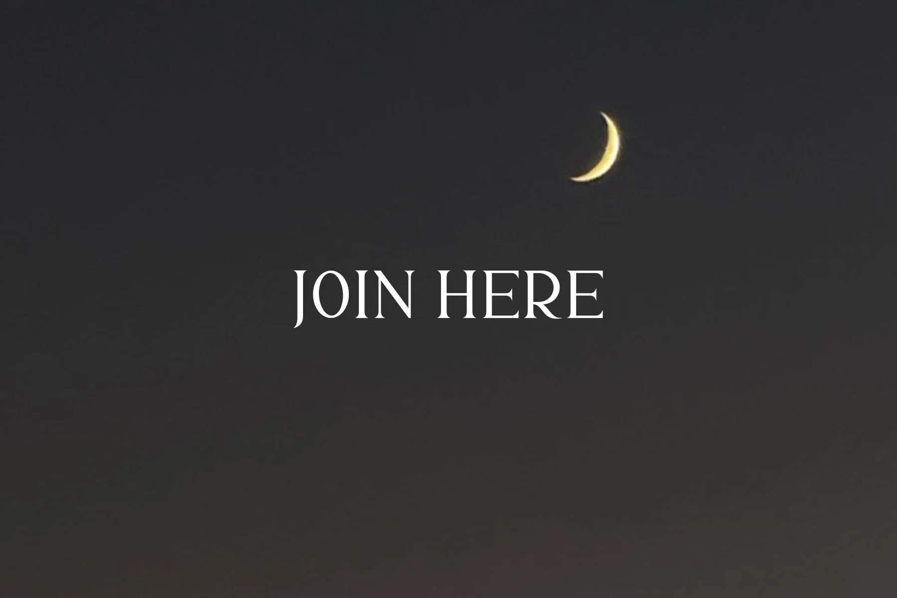 Night sky with a crescent moon and the words 'Join Here' in the center.