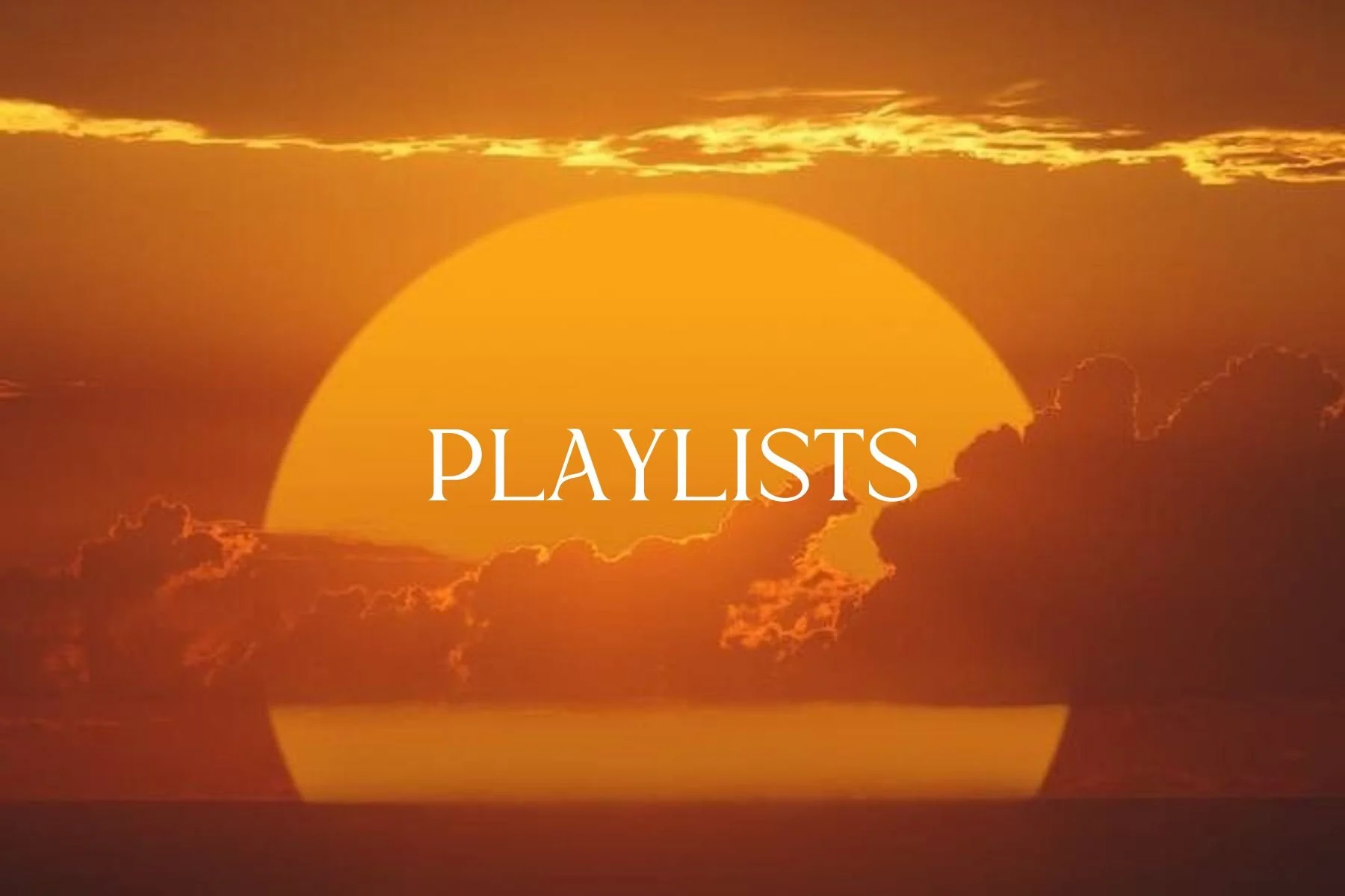 Sunset over the ocean with the word 'PLAYLISTS' in white centered on the image.
