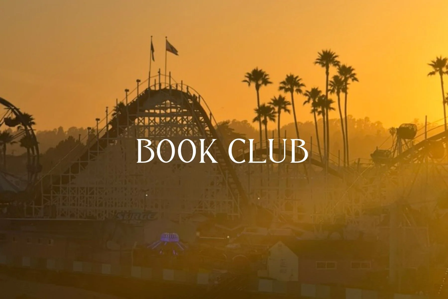 Sunset at an amusement park with a roller coaster and palm trees, overlaid with the words 'BOOK CLUB' in white text.
