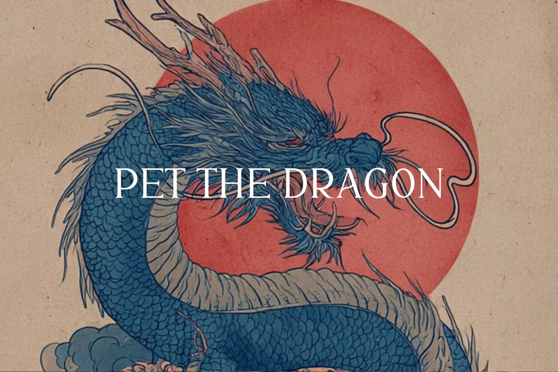 An illustration of a blue dragon with a red sun in the background. The dragon has detailed scales, whiskers, and a fierce expression. The words "PET THE DRAGON" are written across the image.