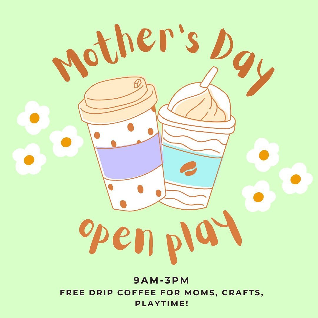 We will be open this Sunday May 12th 9am-3pm! Join us for playtime, coffee, and crafts!