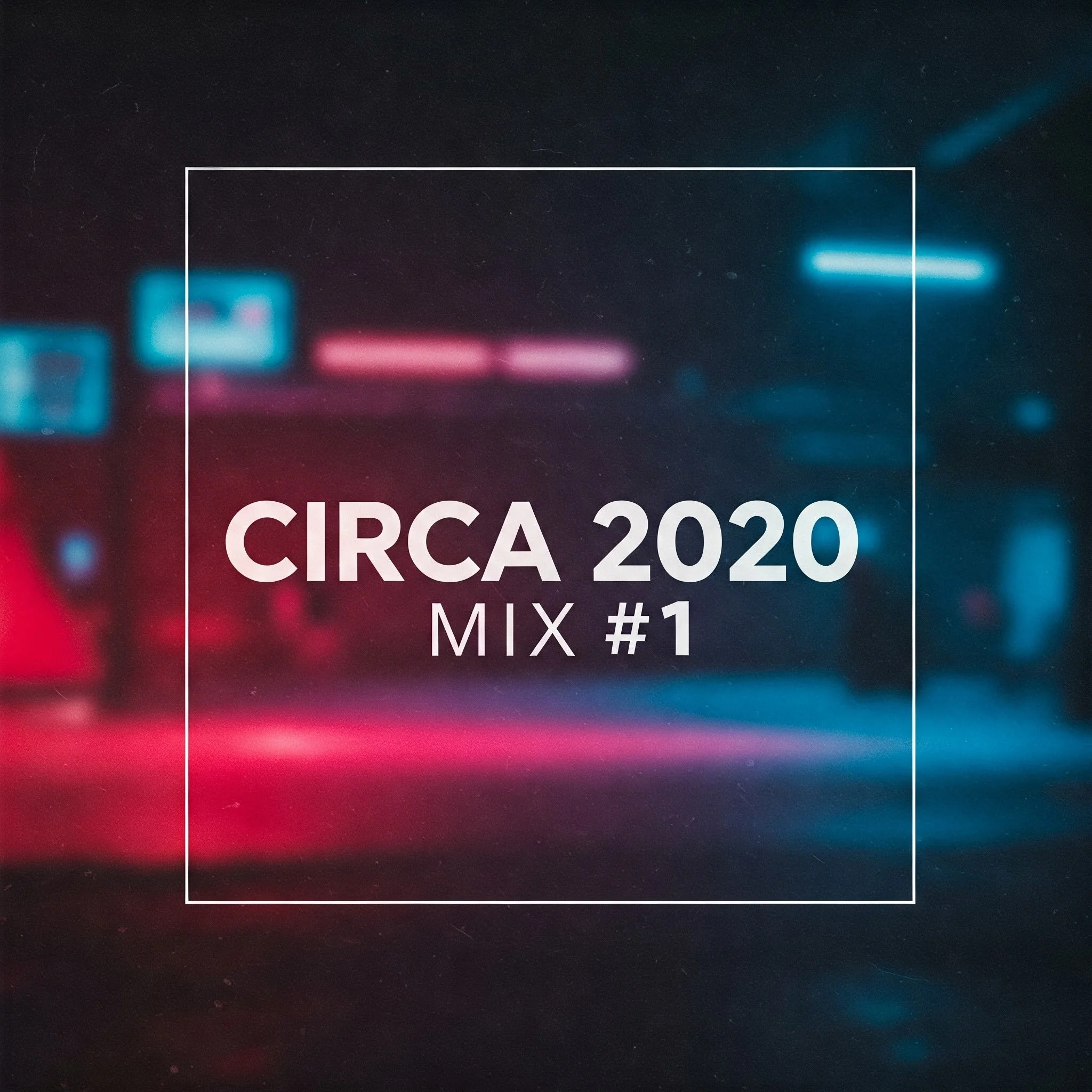 Circa 2020 Mix #1.jpeg