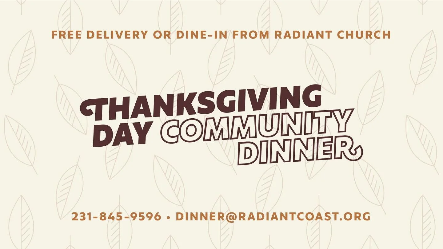 Radiant Church will provide a free traditional Thanksgiving Day Community Dinner with all the trimmings on November 27th for anyone in Mason County and Oceana County. These meals are available for delivery (if homebound) or dine-in from noon to 2:00 