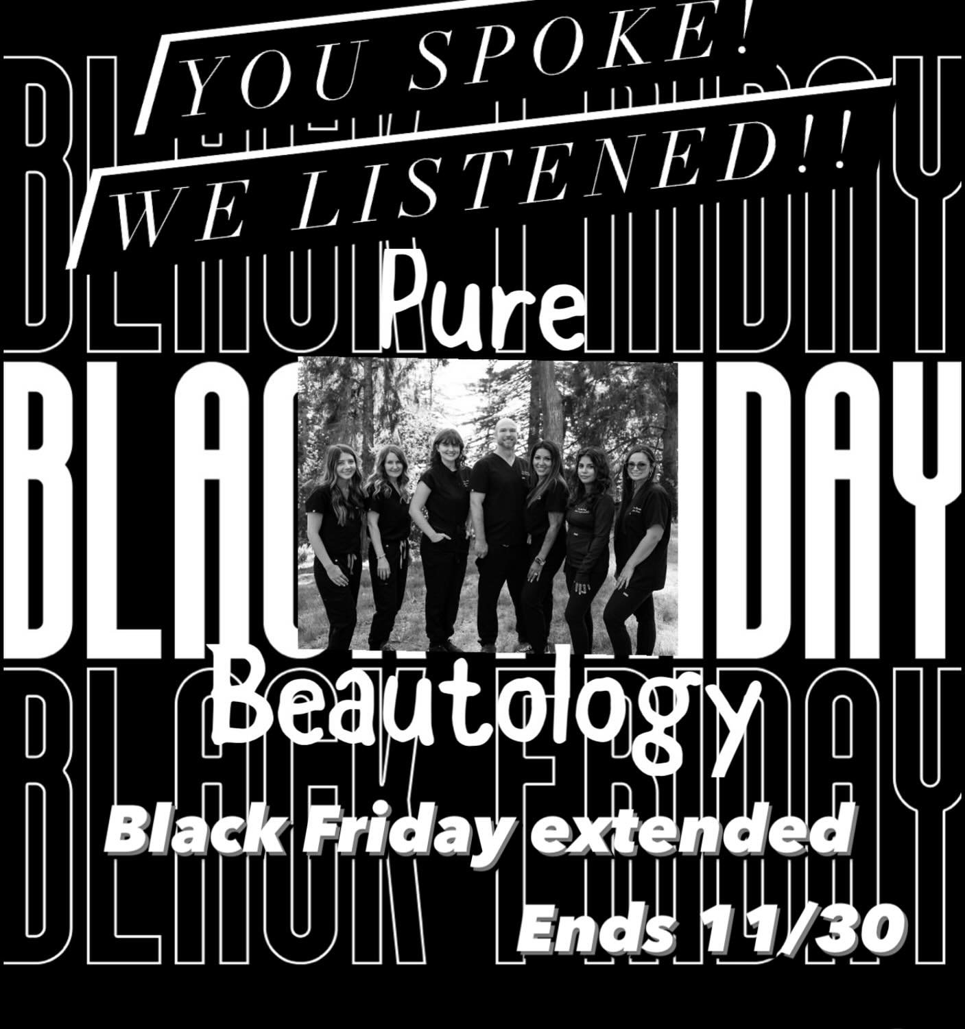 We listened!! We are extending BLACK FRIDAY Deals one more week. Purchase by 11/30! 

PureBeautology.com