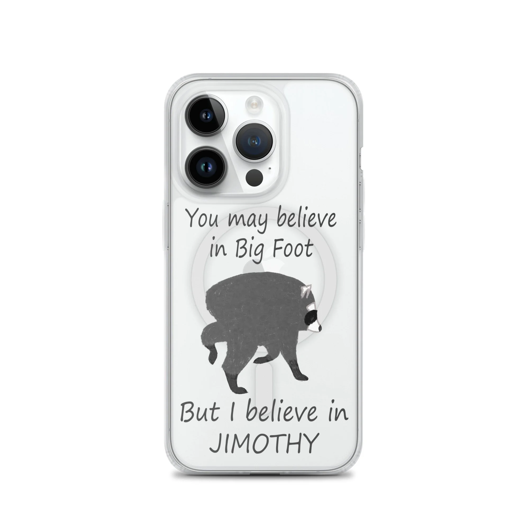 Believe in Jimothy MagSafe® clear case for iPhone®