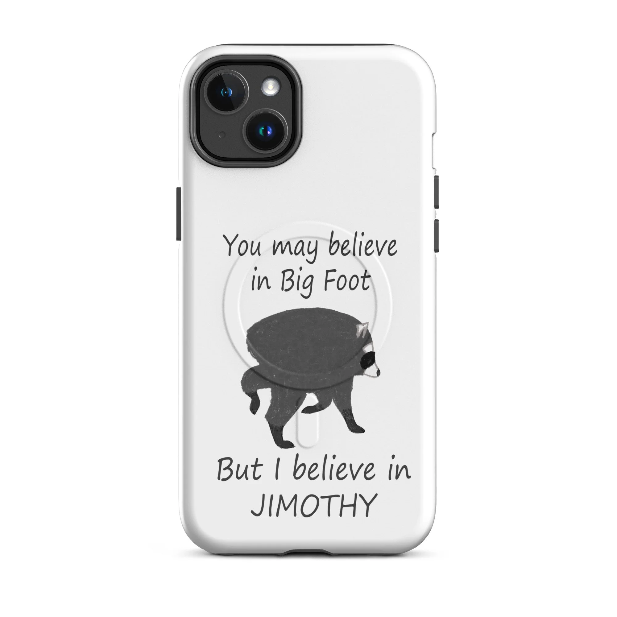 Believe in Jimothy MagSafe® tough case for iPhone®