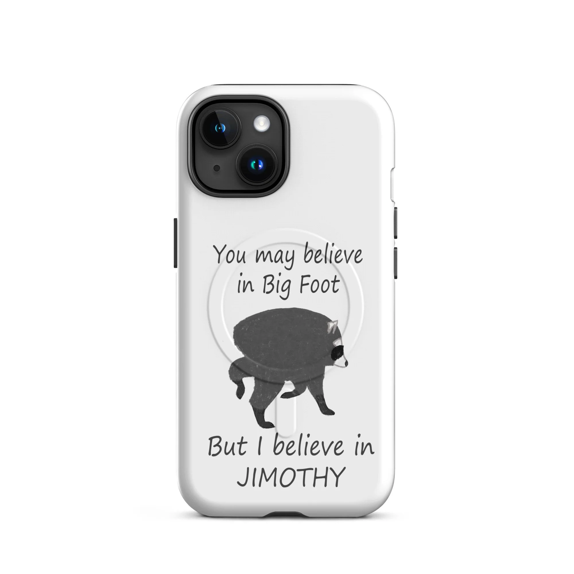 Believe in Jimothy MagSafe® tough case for iPhone®