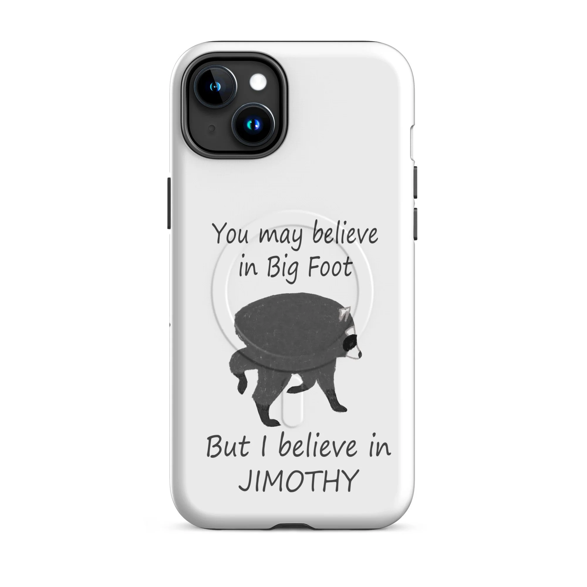 Believe in Jimothy MagSafe® tough case for iPhone®