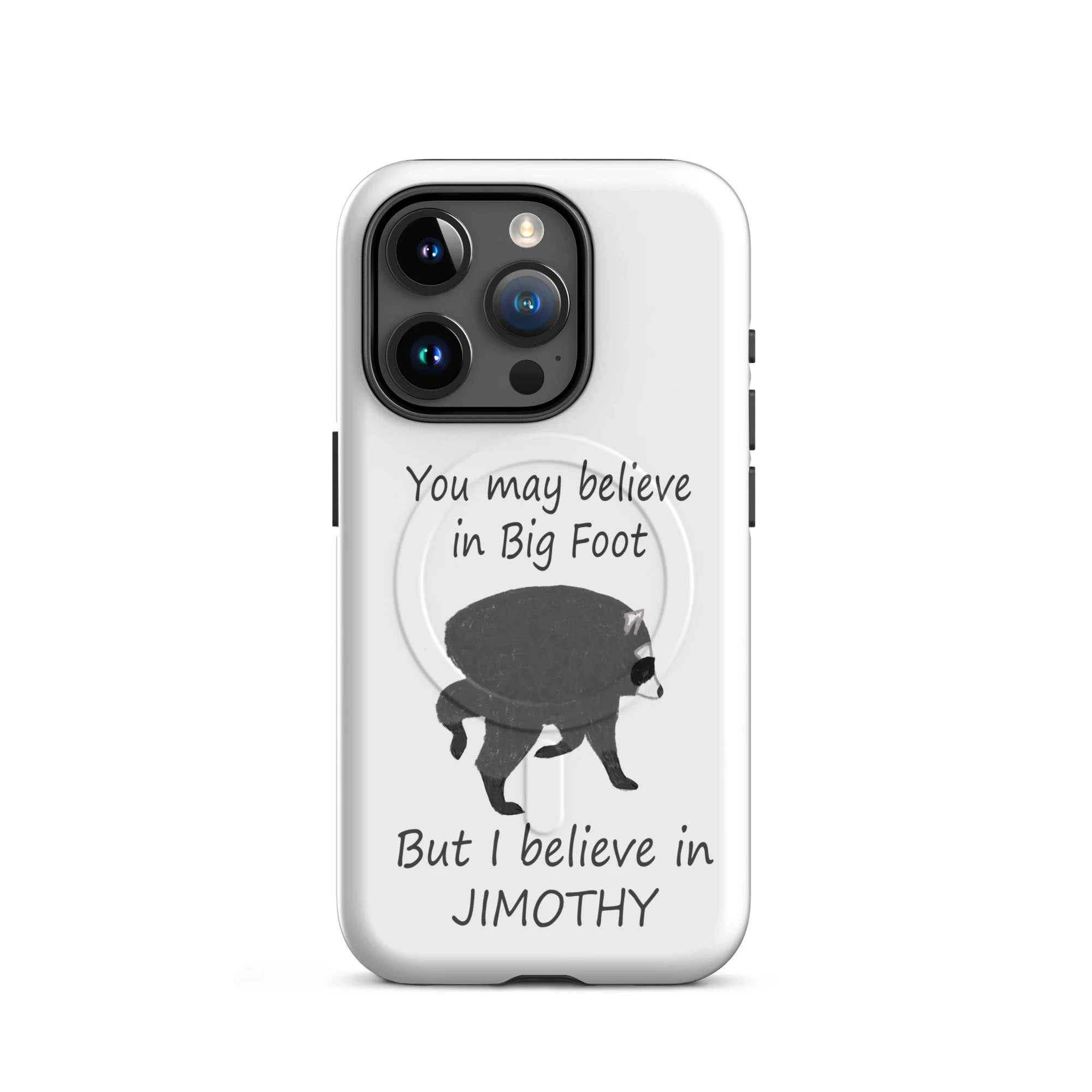 Believe in Jimothy MagSafe® tough case for iPhone®