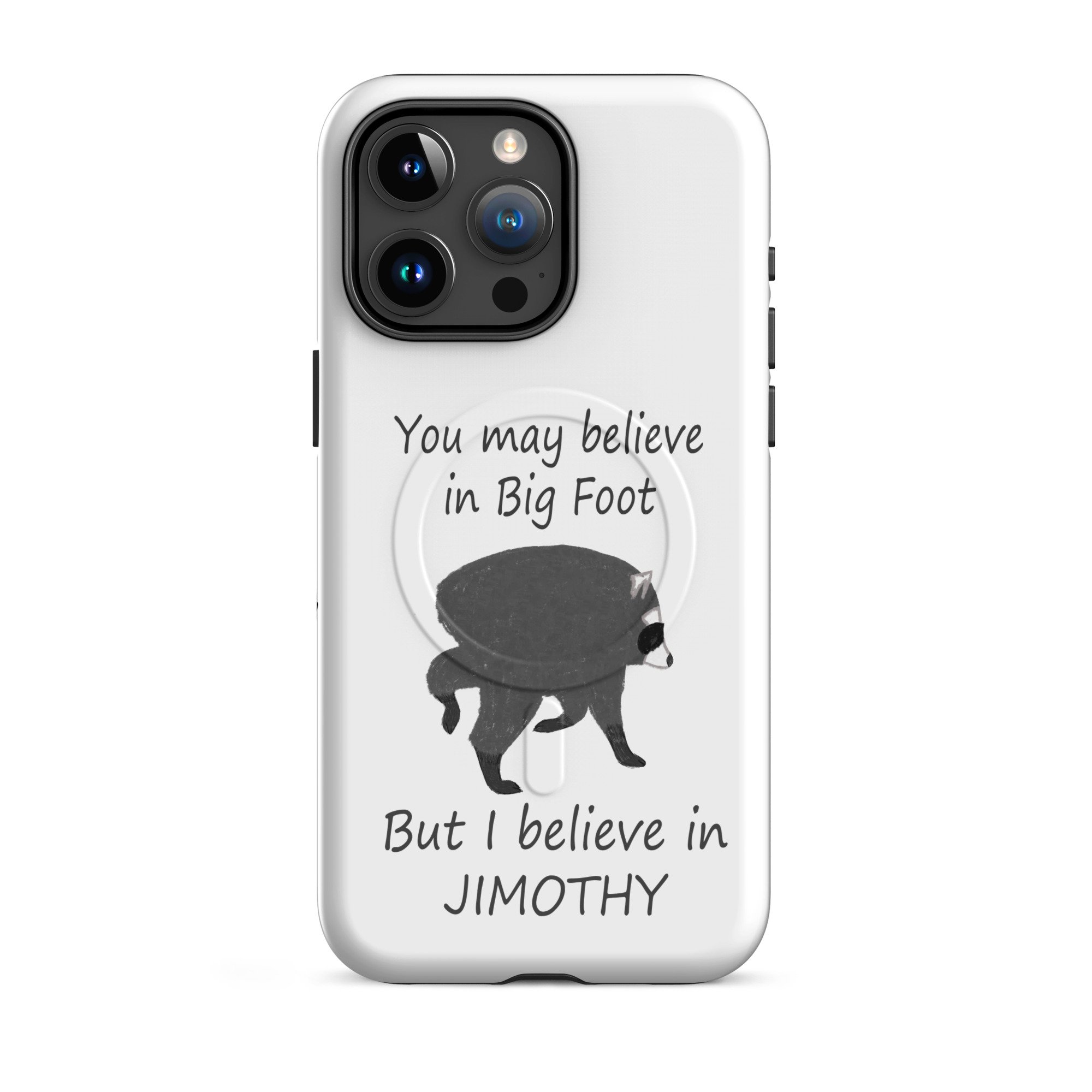 Believe in Jimothy MagSafe® tough case for iPhone®