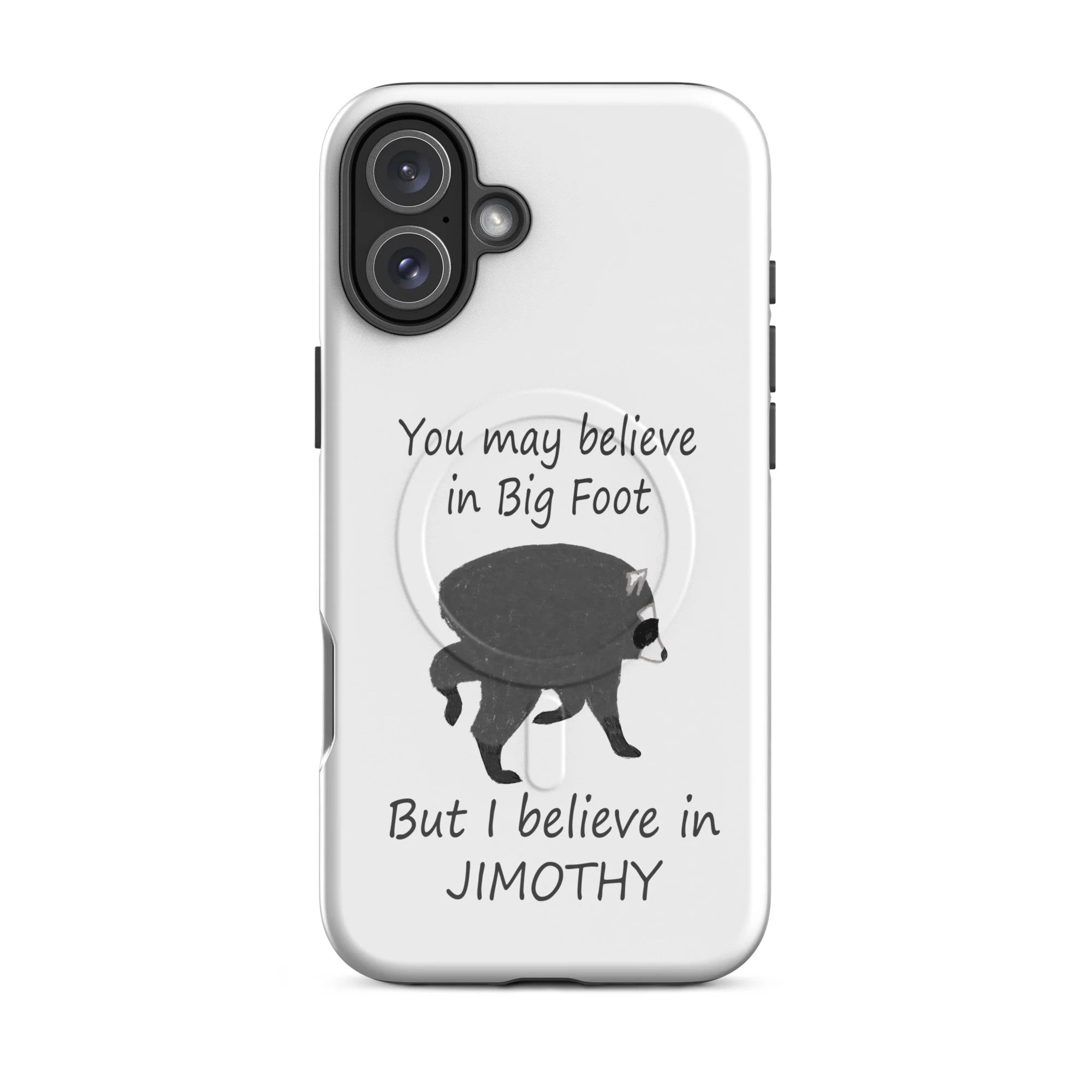 Believe in Jimothy MagSafe® tough case for iPhone®
