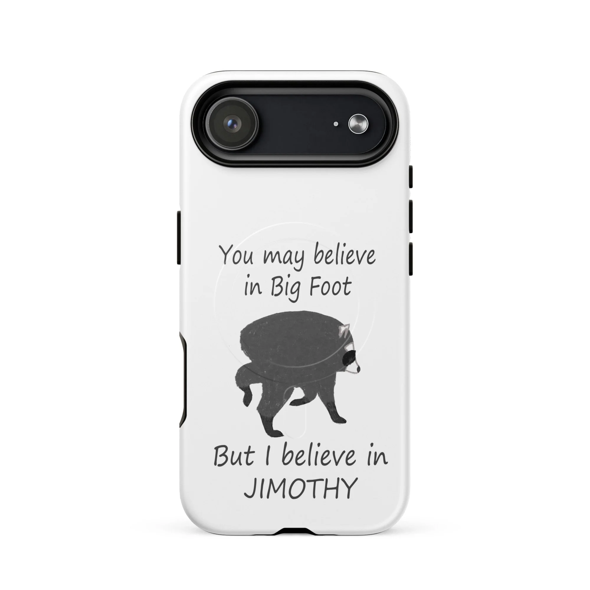 Believe in Jimothy MagSafe® tough case for iPhone®