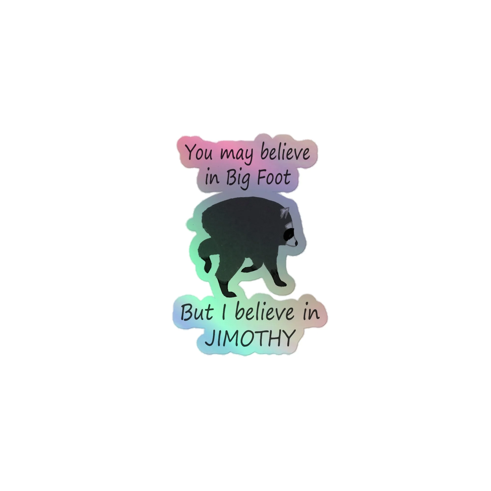 Believe in Jimothy Holographic stickers