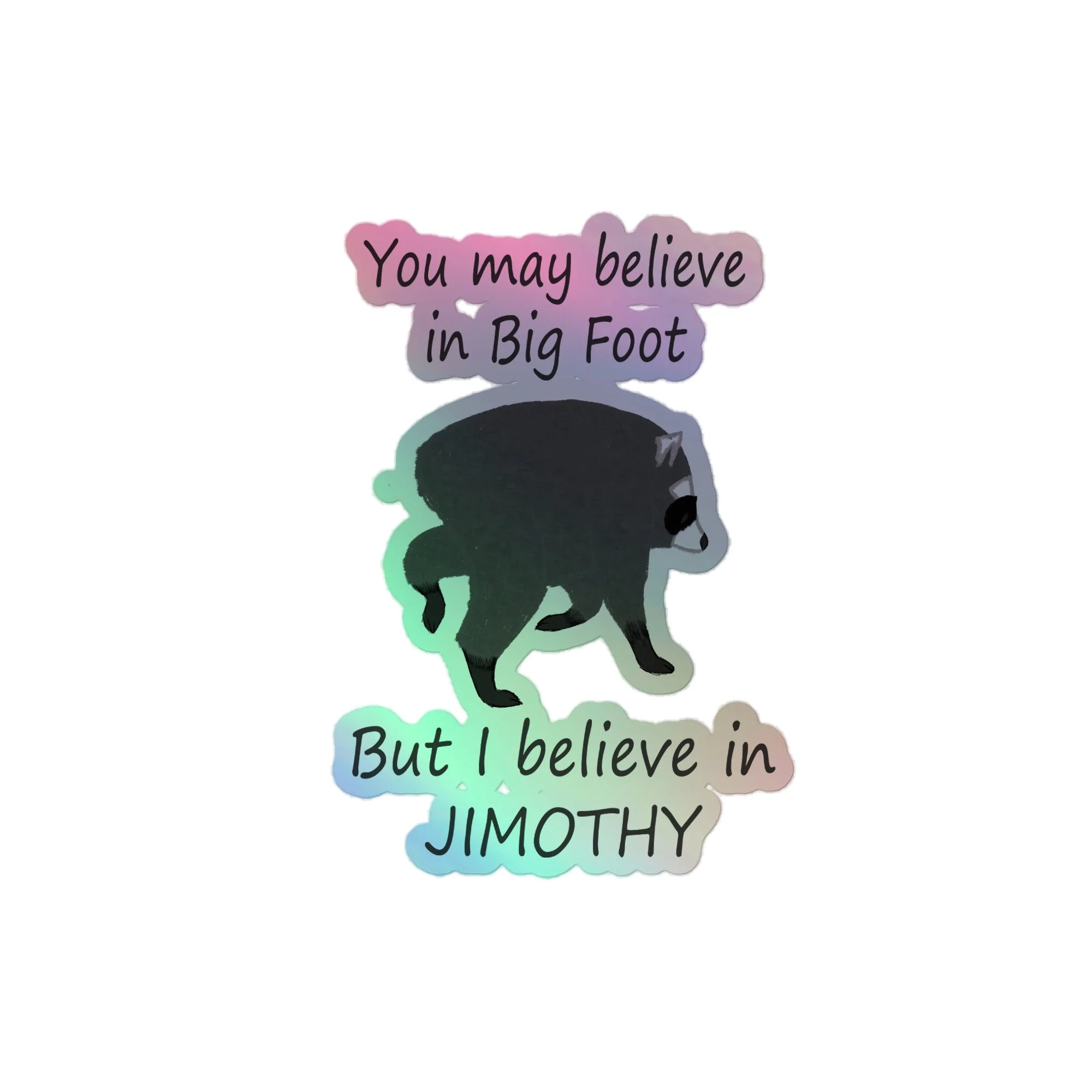 Believe in Jimothy Holographic stickers