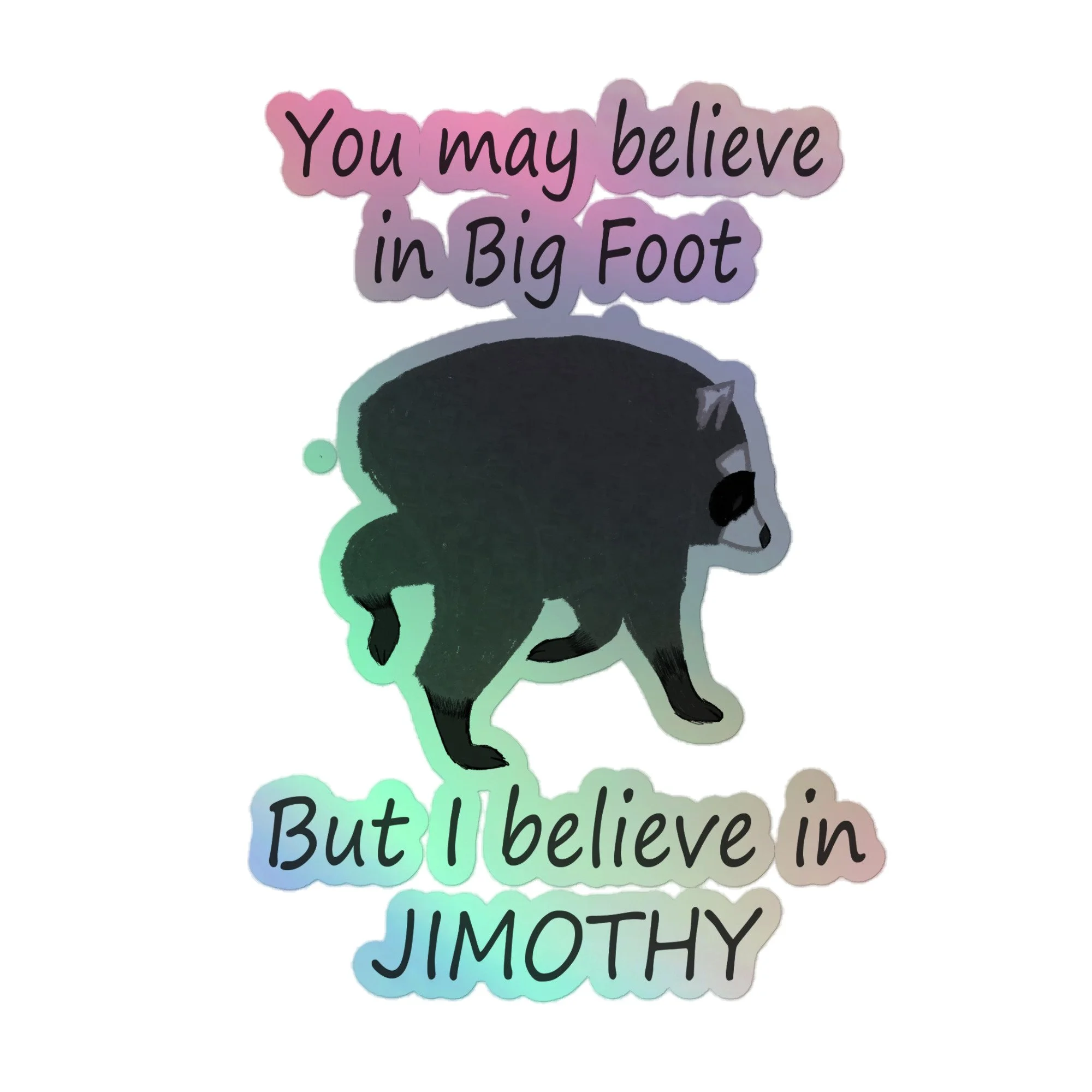 Believe in Jimothy Holographic stickers