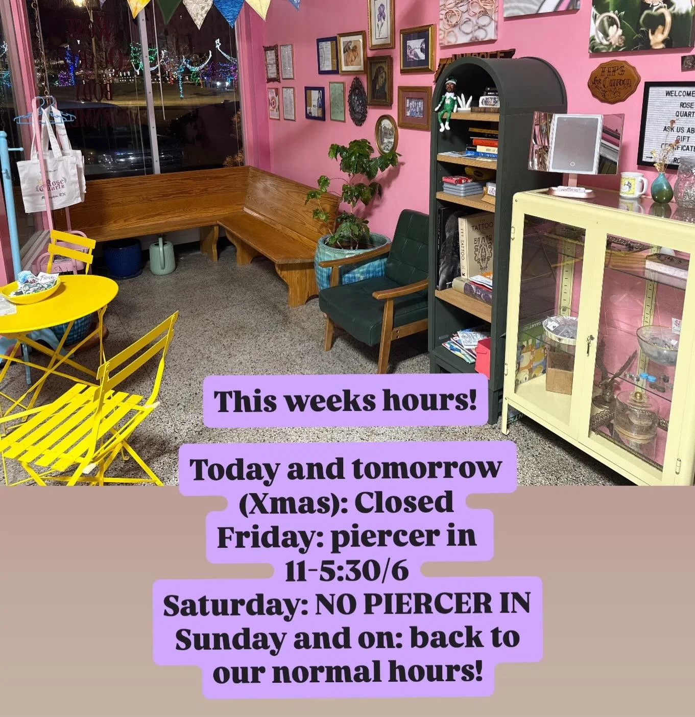 This weeks hours! Come spend that Christmas cash with your favorite weirdos at Rose Quartz! We&rsquo;ll be open 11-6ish Friday and normal hours on Sunday! There may be some scattered walk in tattoo time as well so keep an eye out on our artists&rsquo