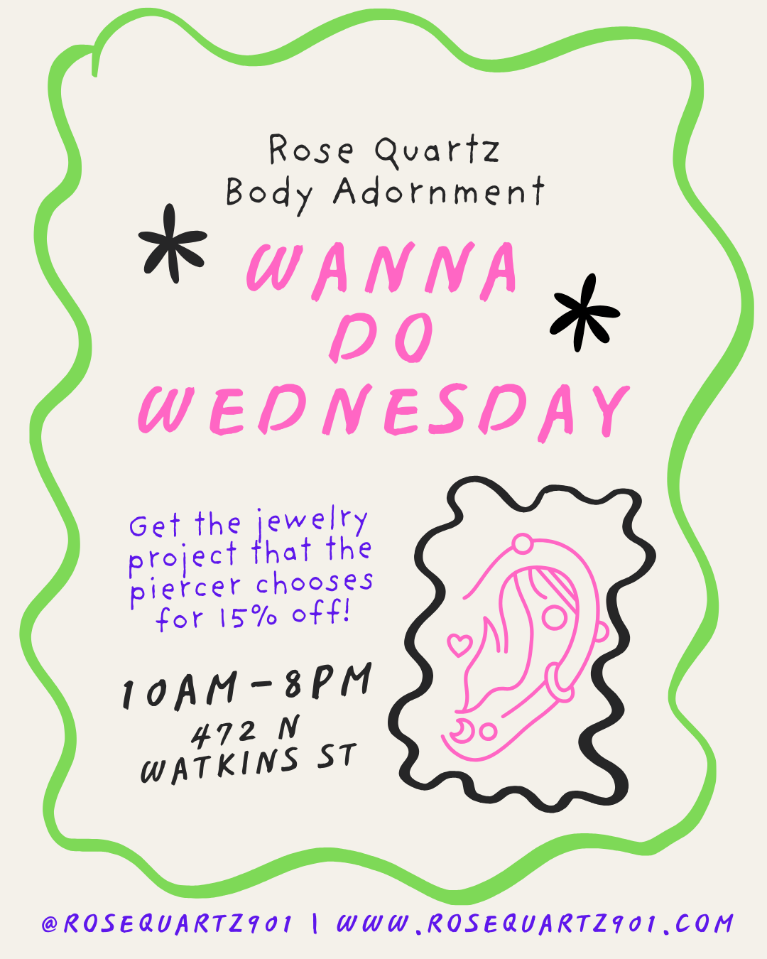 Wanna do wednesday flyer: get the project that the piercer wants to do and receive 15% off.