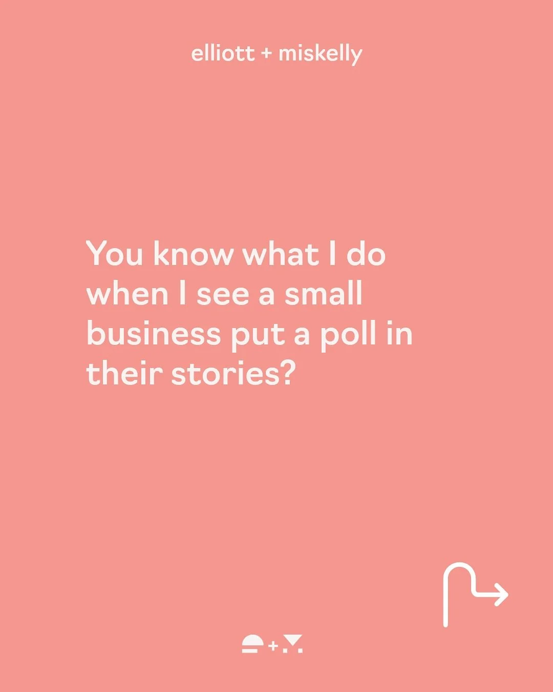 You know what I do when I see a small business put a poll in their stories? I answer it. When they share a tip or life hack? I save it. When they step out of their comfort zone to talk to camera? I like it. When they write a caption that makes me sto