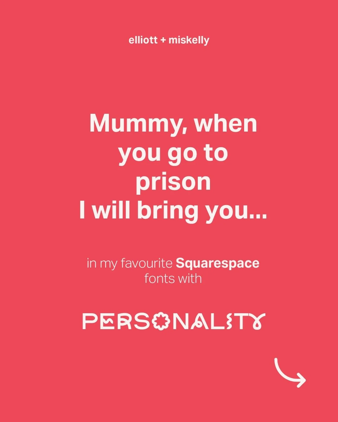 Apparently when I go to prison, my 5 year old will ensure I won&rsquo;t go without my essentials!

Thank you Dylan for the inspiration and the perfect excuse to share some of my favourite characterful Squarespace fonts.
Just make sure you pair them w