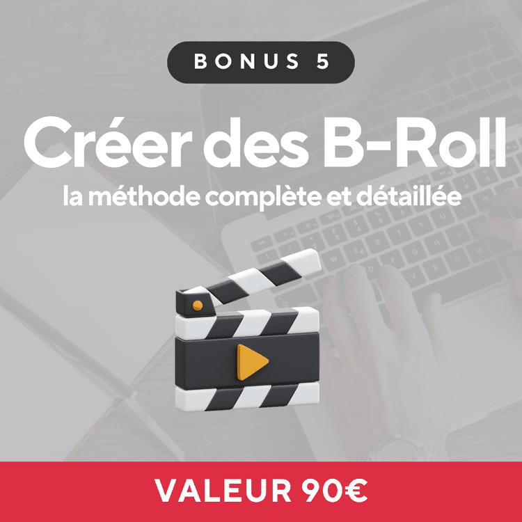 Bonus : créer des B-Roll, la méthode complète