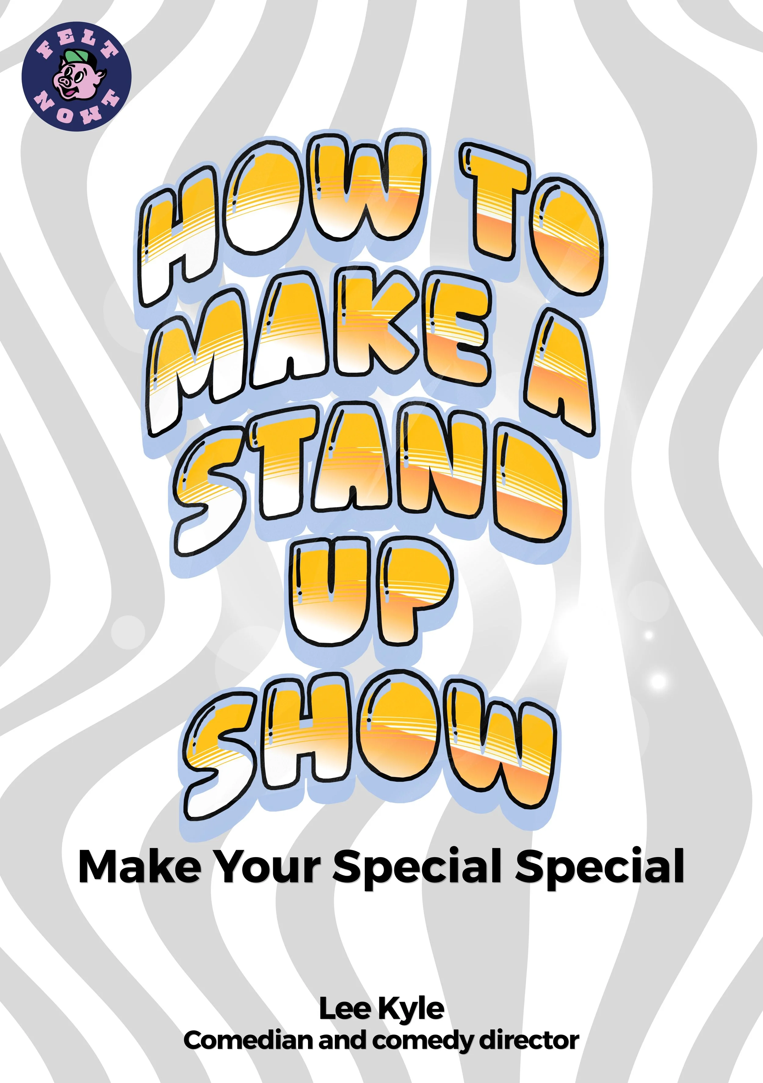 How to Make a Stand Up Show (Audio Book)
