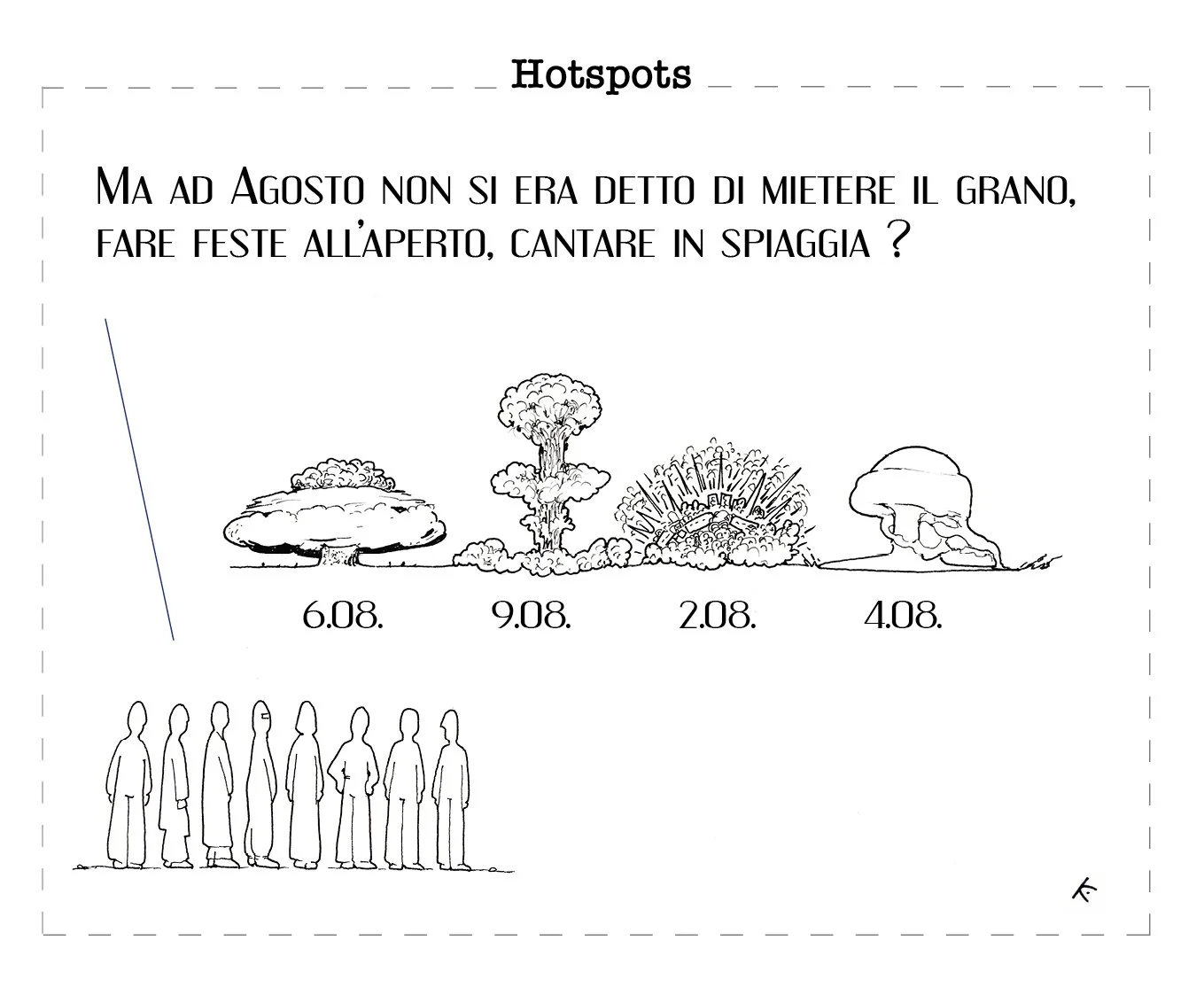 Come se ad agosto non facesse già abbastanza caldo ... 