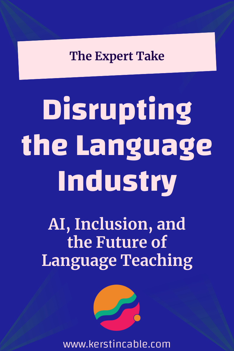 Disrupting the Language Industry: AI, Equity, and the Future of Language Education