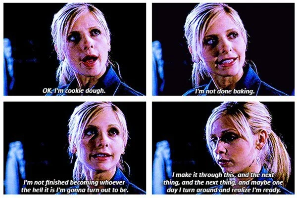 Cookie dough quote from Buffy the Vampire Slayer about being a work in progress